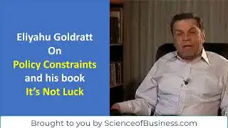 Eliyahu Goldratt on Policy Constraints & his book It's Not Luck - Theory of Constraints Mafia Offers