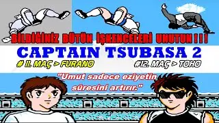 CAPTAIN TSUBASA 2: Nankatsu ile Japonya Turnuvasındaki Son 2 Maçımız