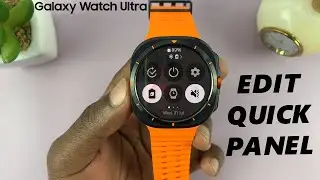 How To Edit (Customize) Quick Panel On Samsung Galaxy Watch Ultra