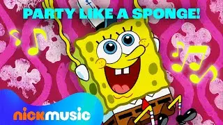 Party Like A Sponge with SpongeBob SquarePants! 🎉 30 Minute Compilation | Nick Music