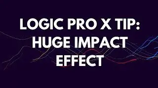 Logic Pro X Tutorial: Huge Impact Effect