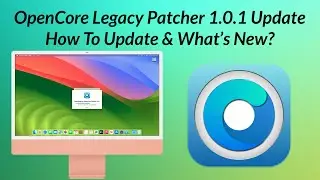 OpenCore Legacy Patcher 1.0.1 Update: Improved Support for macOS Sonoma, How To Update & What’s New?