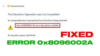 Fix The Extraction Operation Was Not Completed Error 0x8096002A