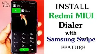 How to install Xiaomi Redmi MIUI Dialer with Samsung Swipe Feature in any Android @Technical Saifie