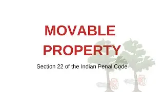 What is Movable Property? Section 22 of the Indian Penal Code (IPC)