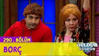 Borç - 290.Bölüm (Güldür Güldür Show)