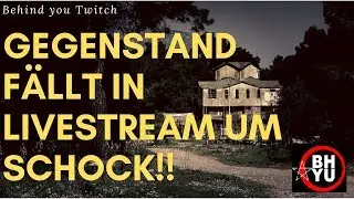 GEGENSTAND fällt in LIVESTREAM um!! Teil 1| Behind you Twitch