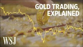 The Volatility of the Gold Market, Explained | WSJ