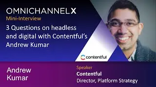 Mini Interview: Andrew Kumar, Contentful's Director of Platform Strategy