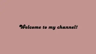 Welcome to my channel!