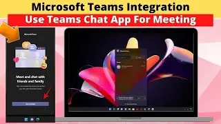 Microsoft Teams integration in Windows 11 : How to Get and Use Teams Chat app from Taskbar