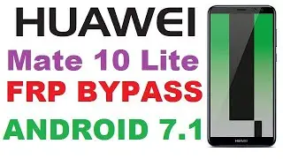 HUAWEI Mate 10 Lite RNE-L21 FRP Bypass Android  7.0 Without PC New Trick 2020 By GSM JAFARABAD TEAM