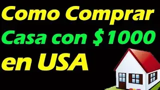 Como Comprar CASA con $1000 😱 de Inicial o Enganche en Estados Unidos (todo lo que necesitas saber)