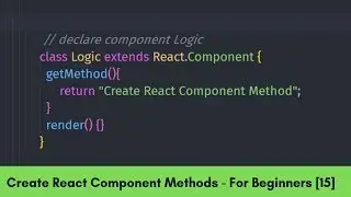 Create Method for React Component Class - React For Beginners [15]