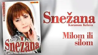 Snezana Kelava - Milom ili silom (Audio 2006)