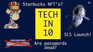 Starbucks releasing NFTs? SLS launch this week! 🚀 Are passwords dead? -- Ep. #1 of Tech in 10