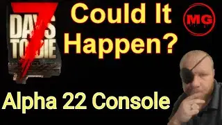 7 Days To Die: Alpha 21 thoughts + Alpha 22 console Talk | #7daystodie #gaming