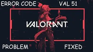 Valorant Error Val 51 There Was An Error Connecting To The Platform Please Restart Your Game Client