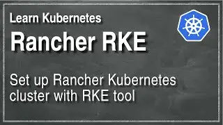 [ Kube 80.6 ] Kubernetes cluster provisioning with Ranchers RKE