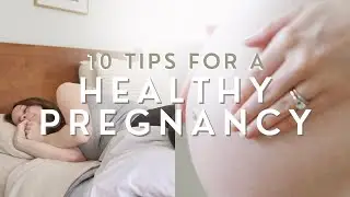 10 Healthy Pregnancy TIPS | Self-Care, Digestion, & Nutrition Habits