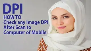 HOW TO Check any Image DPI After Scan to Computer of Mobile