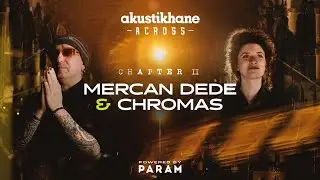 Mercan Dede x Chromas | Across 