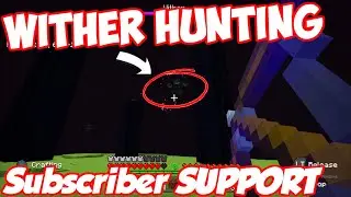 Subscriber Support! "Wither Hunting!" (Episode #3)