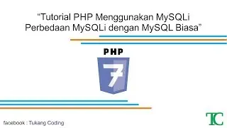 DASAR CODING | TUTORIAL PHP MENGGUNAKAN MySQLi DAN APA PERBEDAANNYA DENGAN MySQL BIASA