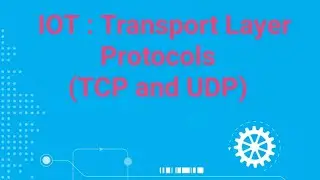 IoT(Internet of Things) Protocols: Transport Layer Protocols || TCP || UDP