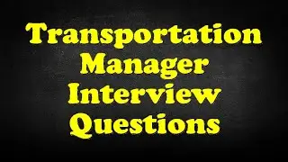 Transportation Manager Interview Questions