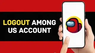 How To Logout Among Us Account (2024 GUIDE)