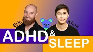 ADHD & Sleep w/ Eric & Khoa