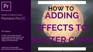 Adobe Premiere Pro CC - 44 - How to Add Effects to Master Clips in Premiere Pro