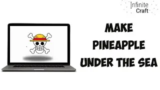 How To Make Pineapple Under The Sea In Infinite Craft Step By Step 2024