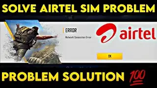 AIRTEL SIM NETWORK CONNECTION ERROR IN FREEFIRE | NETWORK CONNECTION ERROR IN FREEFIRE | FIX PROBLEM