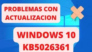 🚨URGENTE 🚨 PROBLEMAS CON LA ACTUALIZACION DE Windows 10 KB5026361