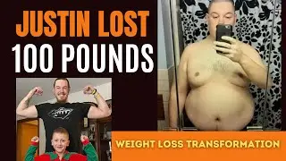 How Justin Lost Over 100 Pounds - Inspiring Weight Loss Journey!