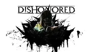 Прохождение Dishonored #3 - Первый выход в город