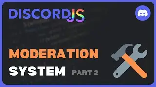 Moderation System (Part 2) | Discord.js V14 Revamped | #6