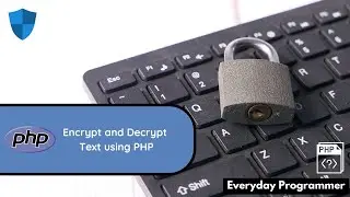 How to Encrypt and Decrypt Text Using PHP | PHP Encryption Tutorial