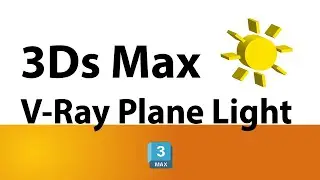 V-Ray Plane Light - 3Ds Max Tutorial