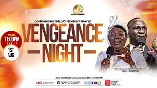 MID-NIGHT PRAYER COMMANDING THE DAY-VENGEANCE NIGHT. 01-08-2024