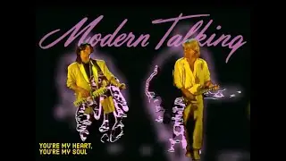 Modern Talking (Thomas Anders & Dieter Bohlen) - You're My Heart, You're My Soul