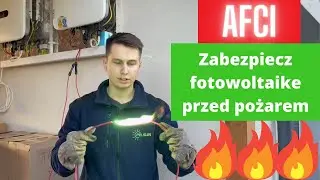 AFCI - czyli jak zabezpieczyć instalacje fotowoltaiczną przed pożarem