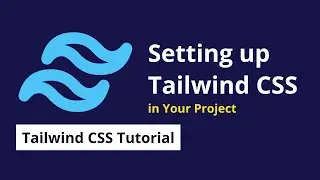 Setting up Tailwind CSS in Your Project - 02 | Tailwind CSS Tutorial