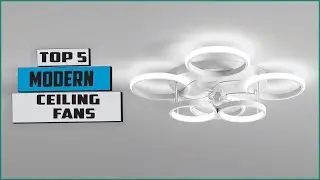top 5: Best modern ceiling fans with lights [2024]