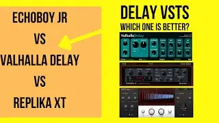 DELAY VSTs - Echoboy Vs Valhalla Delay Vs Replika XT - Which one is better?