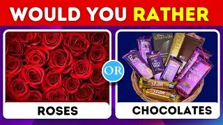 Would You Rather....! Love Edition ❤️