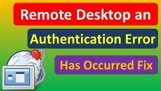 Remote Desktop an Authentication Error Has Occurred Fix