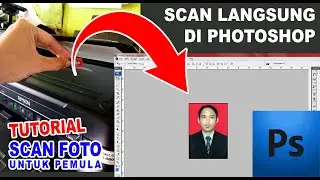 CARA SCAN FOTO LANGSUNG DI PHOTOSHOP - GAMPANG !!! (Khusus Untuk Pemula)